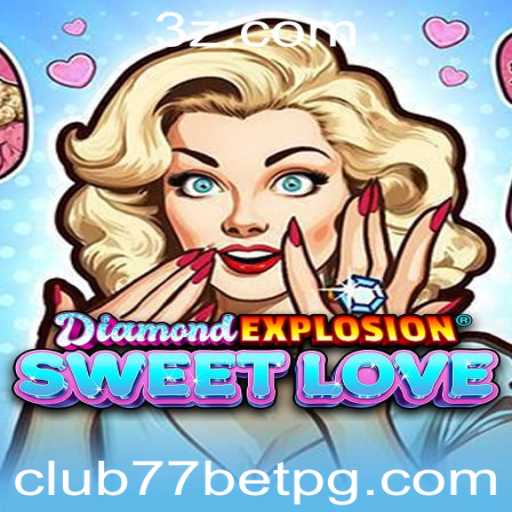 DiamondExplosionSweetLove: O Novo Fenômeno de Club77